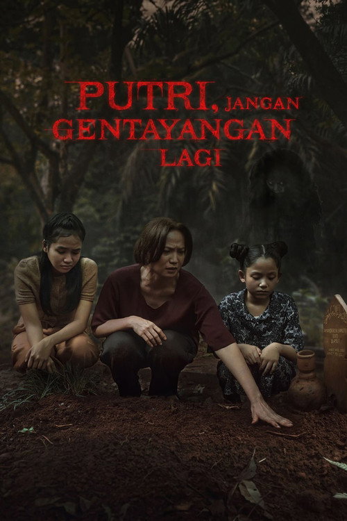 Putri, Jangan Gentayangan Lagi